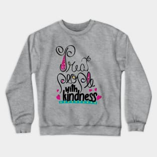 Treat people with kindness Crewneck Sweatshirt